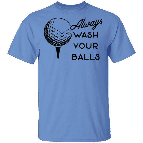 Always Wash Your Balls T-Shirt CustomCat