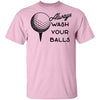 Always Wash Your Balls T-Shirt CustomCat