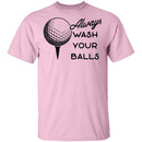 Always Wash Your Balls T-Shirt CustomCat