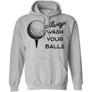 Always Wash Your Balls T-Shirt CustomCat