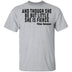 And Though She Be But Little She Is Fierce T-Shirt CustomCat