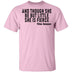 And Though She Be But Little She Is Fierce T-Shirt CustomCat