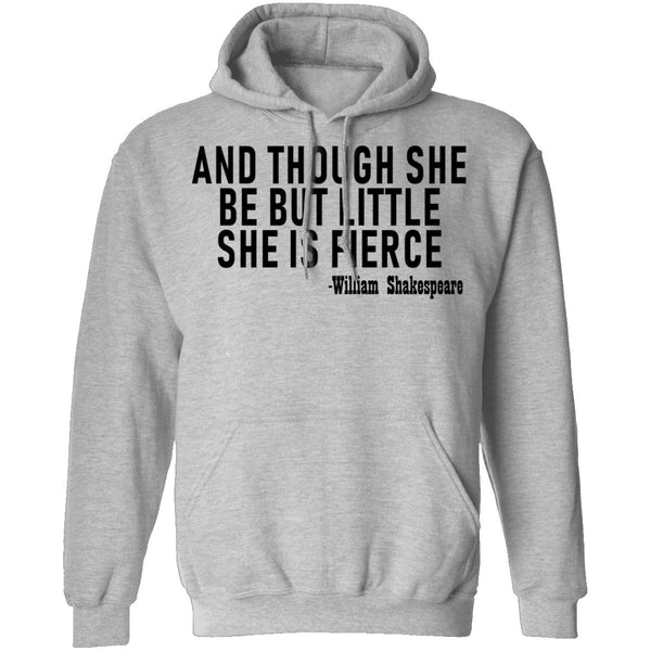 And Though She Be But Little She Is Fierce T-Shirt CustomCat