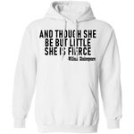 And Though She Be But Little She Is Fierce T-Shirt CustomCat