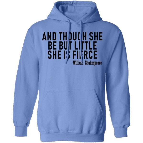 And Though She Be But Little She Is Fierce T-Shirt CustomCat