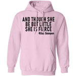 And Though She Be But Little She Is Fierce T-Shirt CustomCat