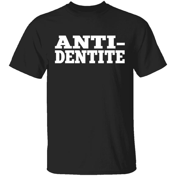 Anti-Dentite T-Shirt CustomCat