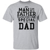 Any Man Can Be A Father But It Takes Someone Special To Be A Dad T-Shirt CustomCat