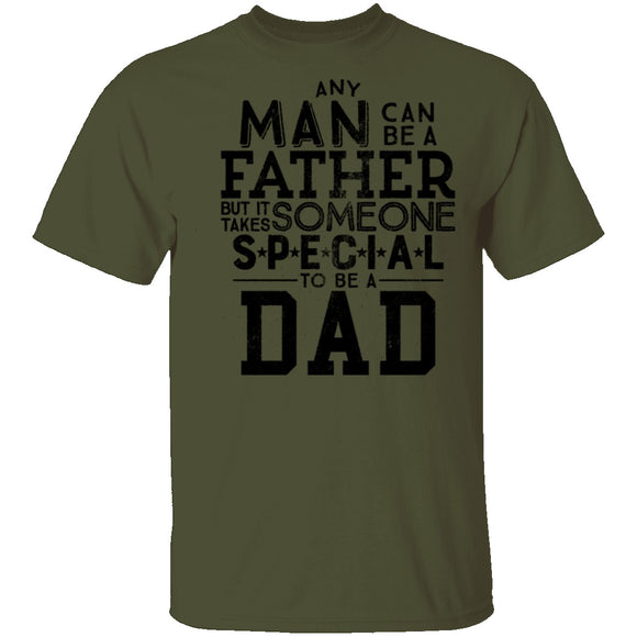 Any Man Can Be A Father But It Takes Someone Special To Be A Dad T-Shirt CustomCat