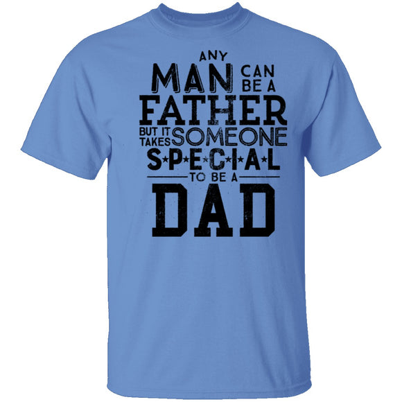 Any Man Can Be A Father But It Takes Someone Special To Be A Dad T-Shirt CustomCat