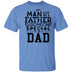 Any Man Can Be A Father But It Takes Someone Special To Be A Dad T-Shirt CustomCat