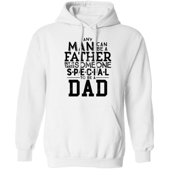 Any Man Can Be A Father But It Takes Someone Special To Be A Dad T-Shirt CustomCat