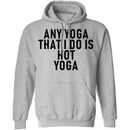 Any Yoga That I Do Is Hot Yoga T-Shirt CustomCat