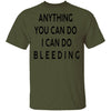 Anything you can do I can do Bleeding T-Shirt CustomCat