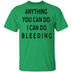 Anything you can do I can do Bleeding T-Shirt CustomCat