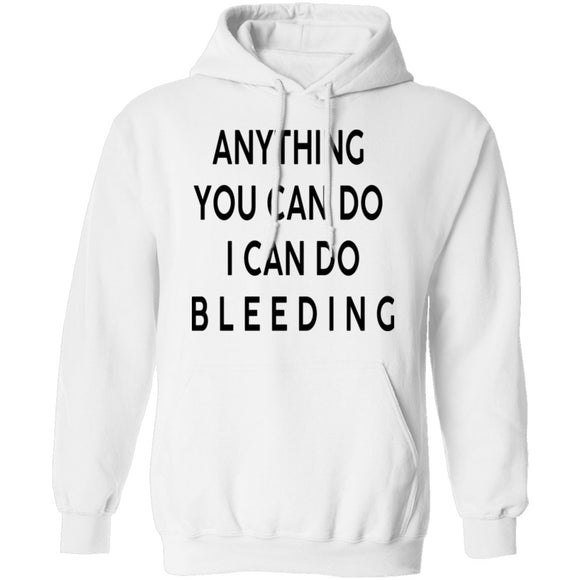 Anything you can do I can do Bleeding T-Shirt CustomCat