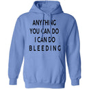 Anything you can do I can do Bleeding T-Shirt CustomCat