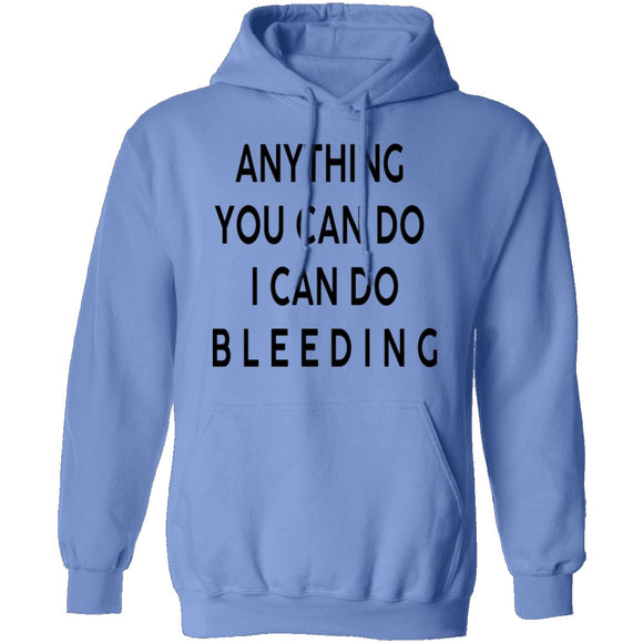 Anything you can do I can do Bleeding T-Shirt CustomCat