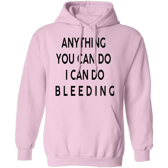 Anything you can do I can do Bleeding T-Shirt CustomCat