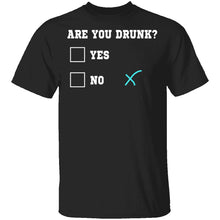 Are You Drunk T-Shirt