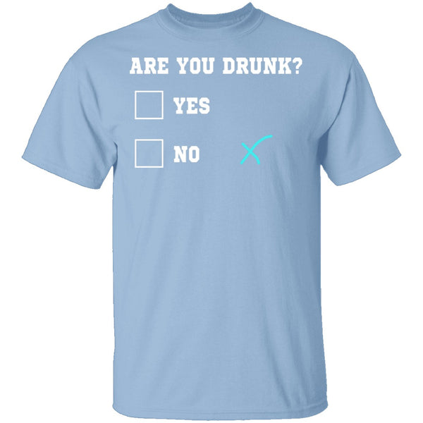 Are You Drunk T-Shirt CustomCat
