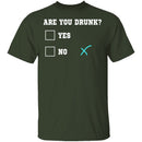 Are You Drunk T-Shirt CustomCat