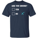 Are You Drunk T-Shirt CustomCat