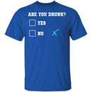 Are You Drunk T-Shirt CustomCat