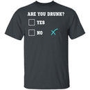 Are You Drunk T-Shirt CustomCat