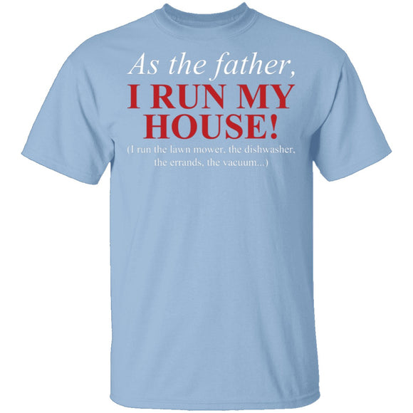 As The Father I Run My House T-Shirt CustomCat
