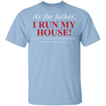 As The Father I Run My House T-Shirt CustomCat