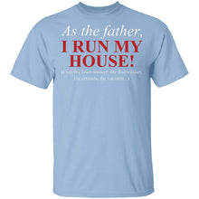 As The Father I Run My House T-Shirt