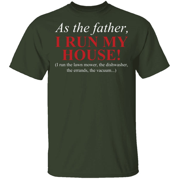 As The Father I Run My House T-Shirt CustomCat