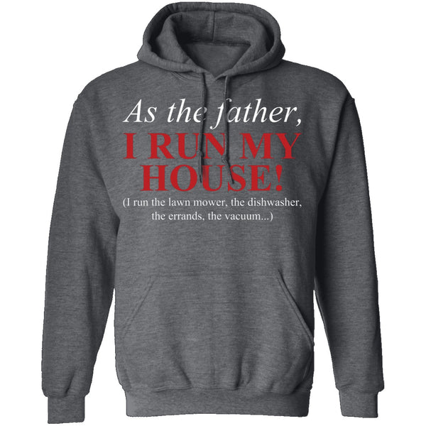 As The Father I Run My House T-Shirt CustomCat