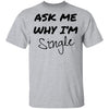 Ask Me Why I'm Single T-Shirt CustomCat