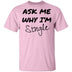 Ask Me Why I'm Single T-Shirt CustomCat