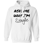 Ask Me Why I'm Single T-Shirt CustomCat