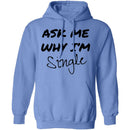 Ask Me Why I'm Single T-Shirt CustomCat
