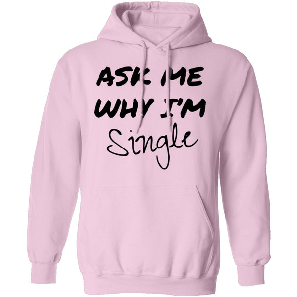 Ask Me Why I'm Single T-Shirt CustomCat