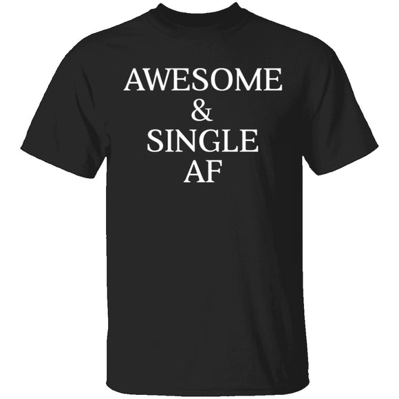Awesome & Single AF T-Shirt CustomCat