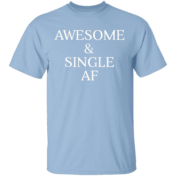 Awesome & Single AF T-Shirt CustomCat