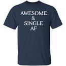Awesome & Single AF T-Shirt CustomCat