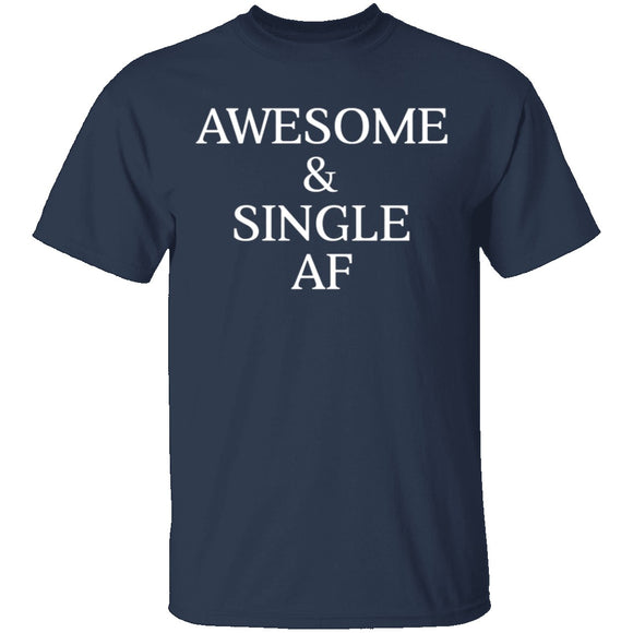 Awesome & Single AF T-Shirt CustomCat