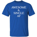 Awesome & Single AF T-Shirt CustomCat