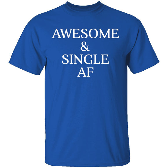 Awesome & Single AF T-Shirt CustomCat