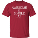 Awesome & Single AF T-Shirt CustomCat