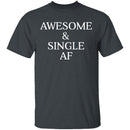 Awesome & Single AF T-Shirt CustomCat