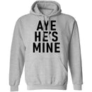 Aye He's Mine T-Shirt CustomCat