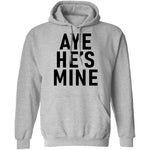 Aye He's Mine T-Shirt CustomCat