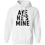 Aye He's Mine T-Shirt CustomCat